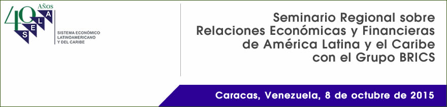 Seminario Regional sobre relaciones económicas y financieras de América Latina y El Caribe con el Grupo BRICS