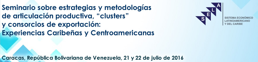 Seminario sobre estrategias y metodologías de articulación productiva, clusters y consorcios de exportación: Experiencias Caribeñas y Centroamericanas