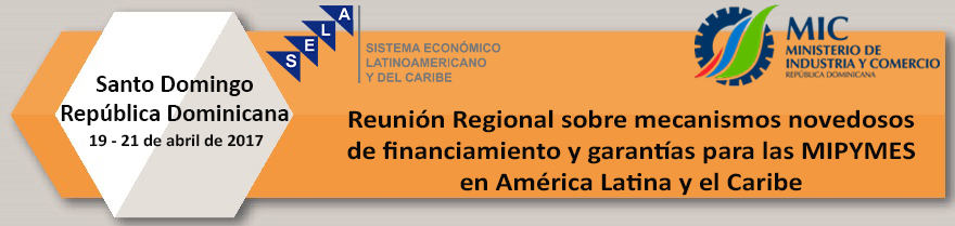 Reunión Regional sobre mecanismos novedosos de financiamiento y garantías para las Mipymes en América Latina y el Caribe