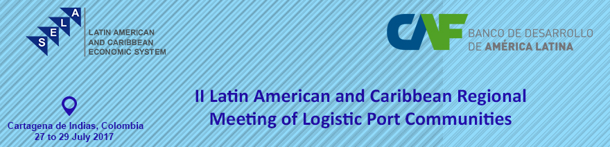 II Latin American and Caribbean Regional Meeting of Logistic Port Communities SELA-CAF Programme “Network of Digital and Collaborative Ports”