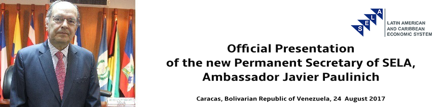 Official Presentation of the new Permanent Secretary of SELA Ambassador Javier Paulinich