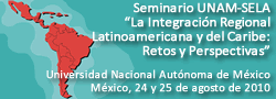 Seminario UNAM-SELA. La Integración Regional Latinoamericana y del Caribe: Retos y Perspetivas