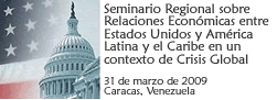 Seminario Regional sobre Relaciones Económicas entre Estados Unidos y América Latina y el Caribe en un contexto de Crisis Global