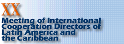 XX Meeting of International Cooperation Directors for Latin America and the Caribbean “Impact of the World Economic and Financial Crisis on International Cooperation Programmes in Latin America and the Caribbean”