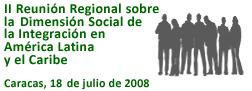 II Reunión Regional sobre la Dimensión Social de la Integración en América Latina y el Caribe