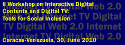 II Workshop on Interactive Digital Contents and Digital TV: Tools for Social Inclusion