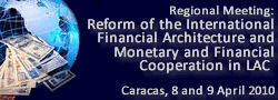Regional Meeting: Reform of the International Financial Architecture and Monetary and Financial Cooperation in Latin America and the Caribbean