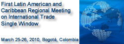 First Latin American and Caribbean Regional Meeting on International Trade Single Window