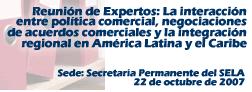 Reunión de Expertos: La interacción entre política comercial, negociaciones de acuerdos comerciales y la integracion regional en América Latina y el Caribe
