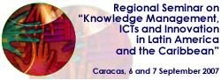 Regional Seminar on Knowledge Management, ICTs and Innovation in Latin America and the Caribbean