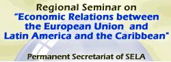 Regional Seminar on Economic Relations between the European Union and Latin America and the Caribbean