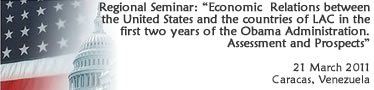 Regional Seminar: “Economic Relations between the United States and the countries of Latin America and the Caribbean in the first two years of the Obama Administration. Assessment and Prospects”