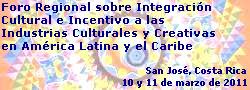 Foro Regional sobre Integración Cultural e Incentivo a las Industrias Culturales y Creativas en América Latina y el Caribe