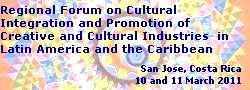 Regional Forum on Cultural Integration and Promotion of Creative and Cultural Industries  in Latin America and the Caribbean