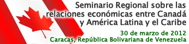 Seminario Regional sobre las relaciones económicas entre Canadá y América Latina y el Caribe 