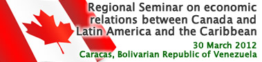 Regional Seminar on economic relations between Canada and Latin America and the Caribbean