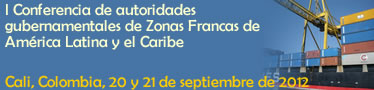 I Conferencia de autoridades gubernamentales de Zonas Francas de América Latina y el Caribe 