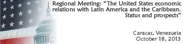 Regional Meeting: The United States economic relations with Latin America and the Caribbean. Status and prospects