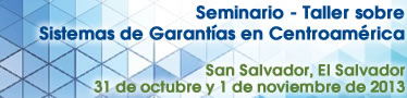 Seminario - Taller sobre Sistemas de Garantías en Centroamérica