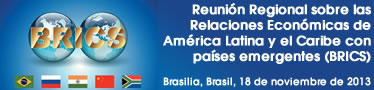 Reunión regional sobre las relaciones económicas de América Latina y el Caribe con países emergentes (BRICS)