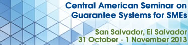 Central American Seminar on Guarantee Systems for SMEs