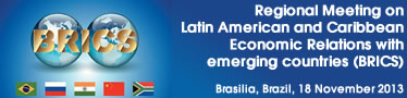 Regional Meeting on Latin American and Caribbean Economic Relations with emerging countries (BRICS)