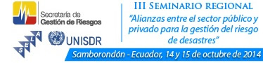III Seminario Regional “Alianzas entre el sector público y privado para la gestión del riesgo de desastres.