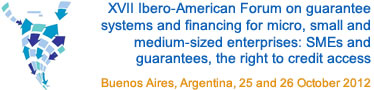 XVII Ibero-American Forum on guarantee systems and financing for micro, small and medium-sized enterprises: SMEs and guarantees, the right to credit access