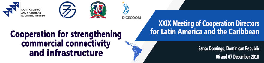 XXIX Meeting of International Cooperation Directors for Latin America and the Caribbean: Strengthening cooperation in commercial connectivity in Latin America and the Caribbean: Towards greater integration into value chains